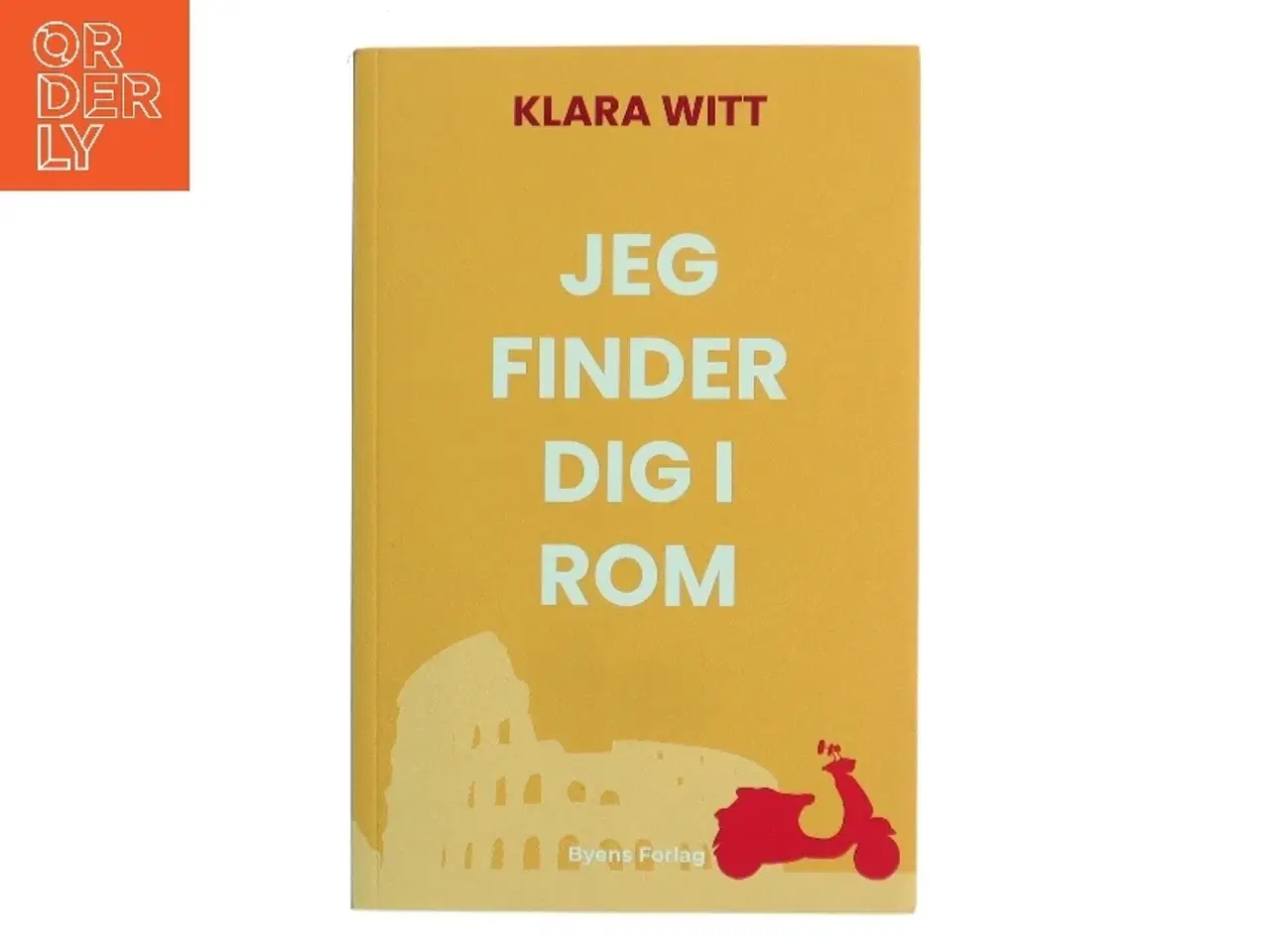 Billede 1 - Jeg finder dig i Rom : roman af Klara Witt (Bog)