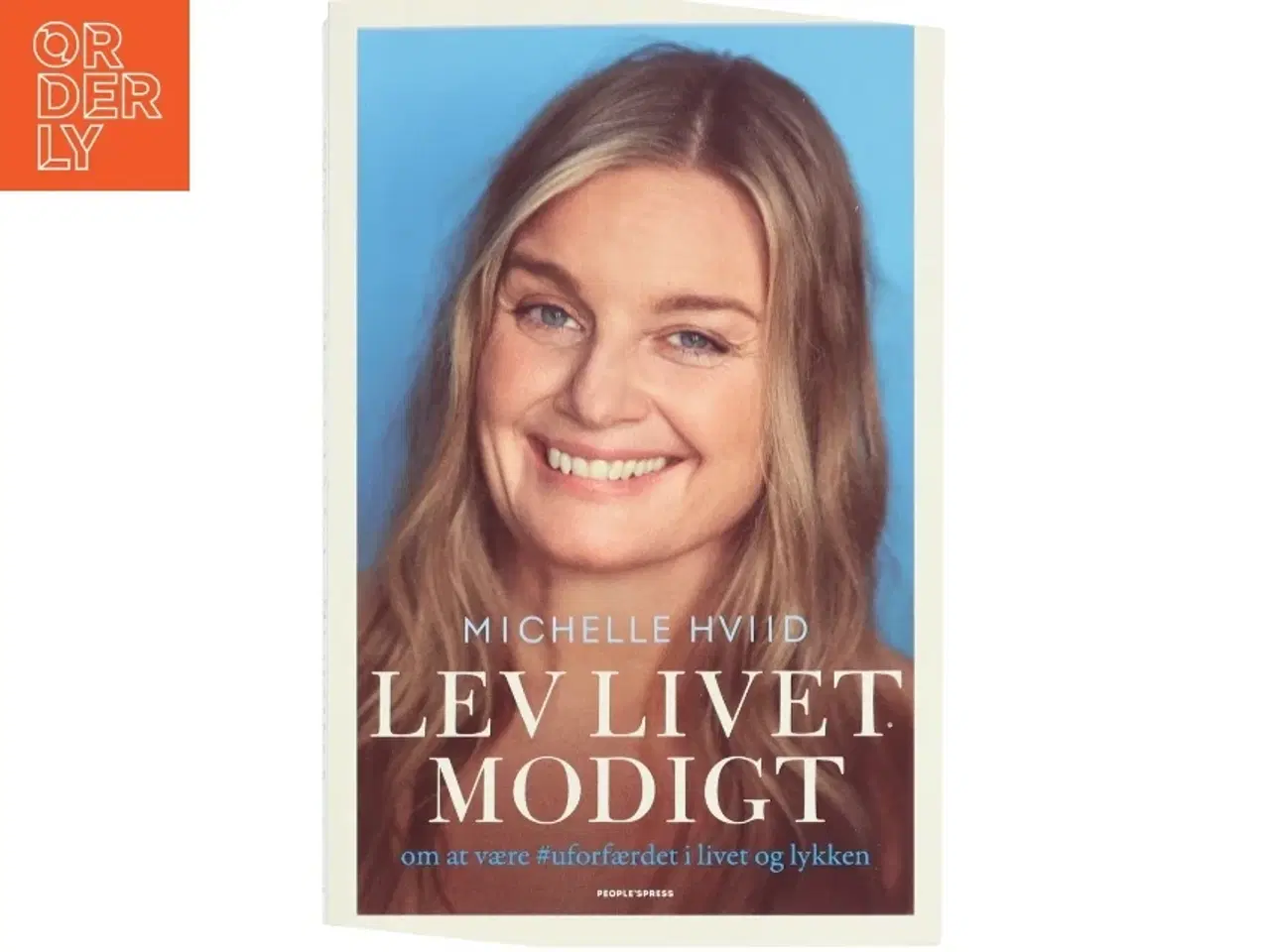 Billede 1 - Lev livet modigt : om at være #uforfærdet i livet og lykken af Michelle Hviid (Bog)