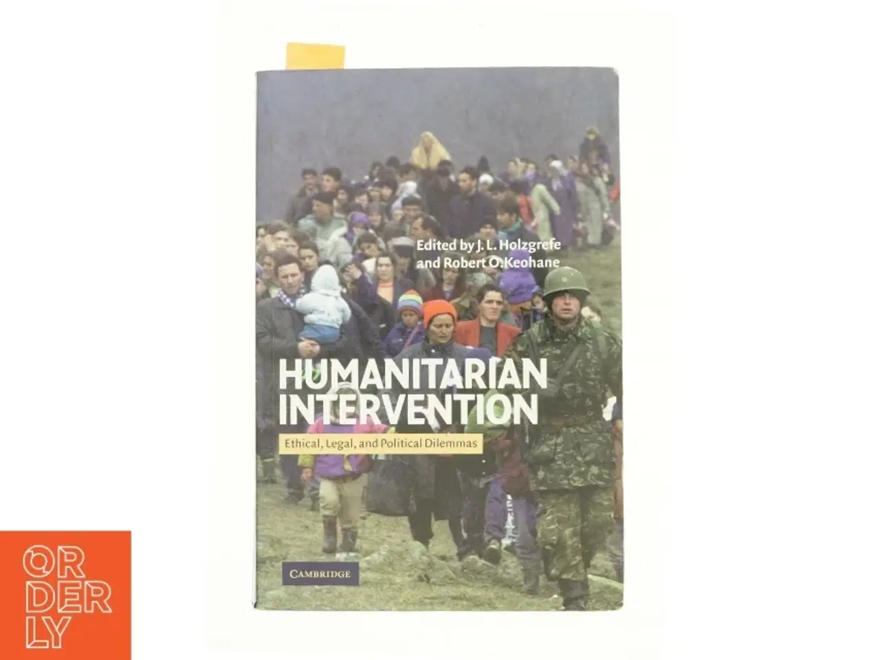 Billede 1 - Humanitarian Intervention: Ethical, Legal and Political Dilemmas af Holzgrefe, J. L. / Keohane, Robert O. (Bog)