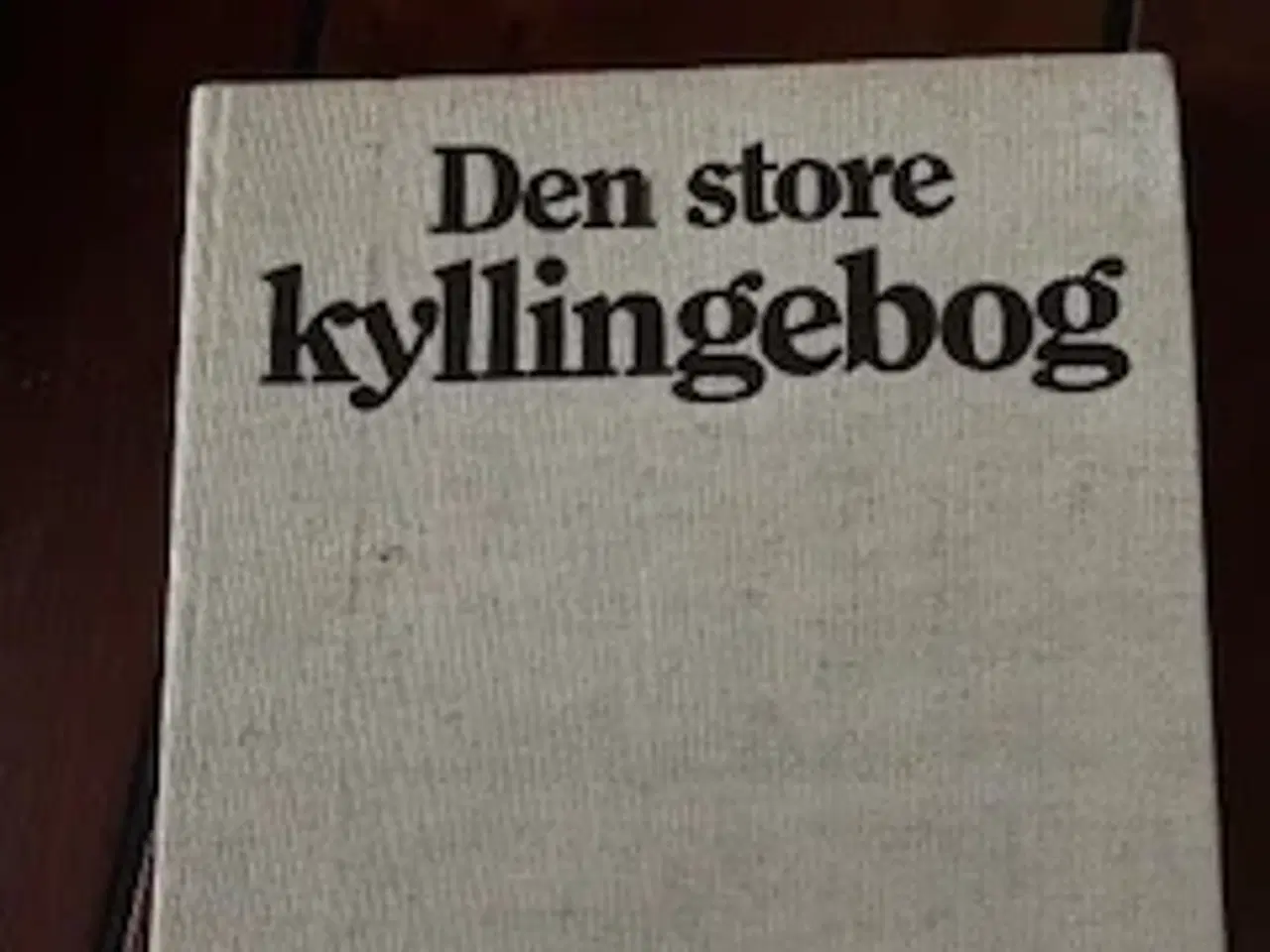 Billede 1 - Kogebog:  Den Store Kyllingebog