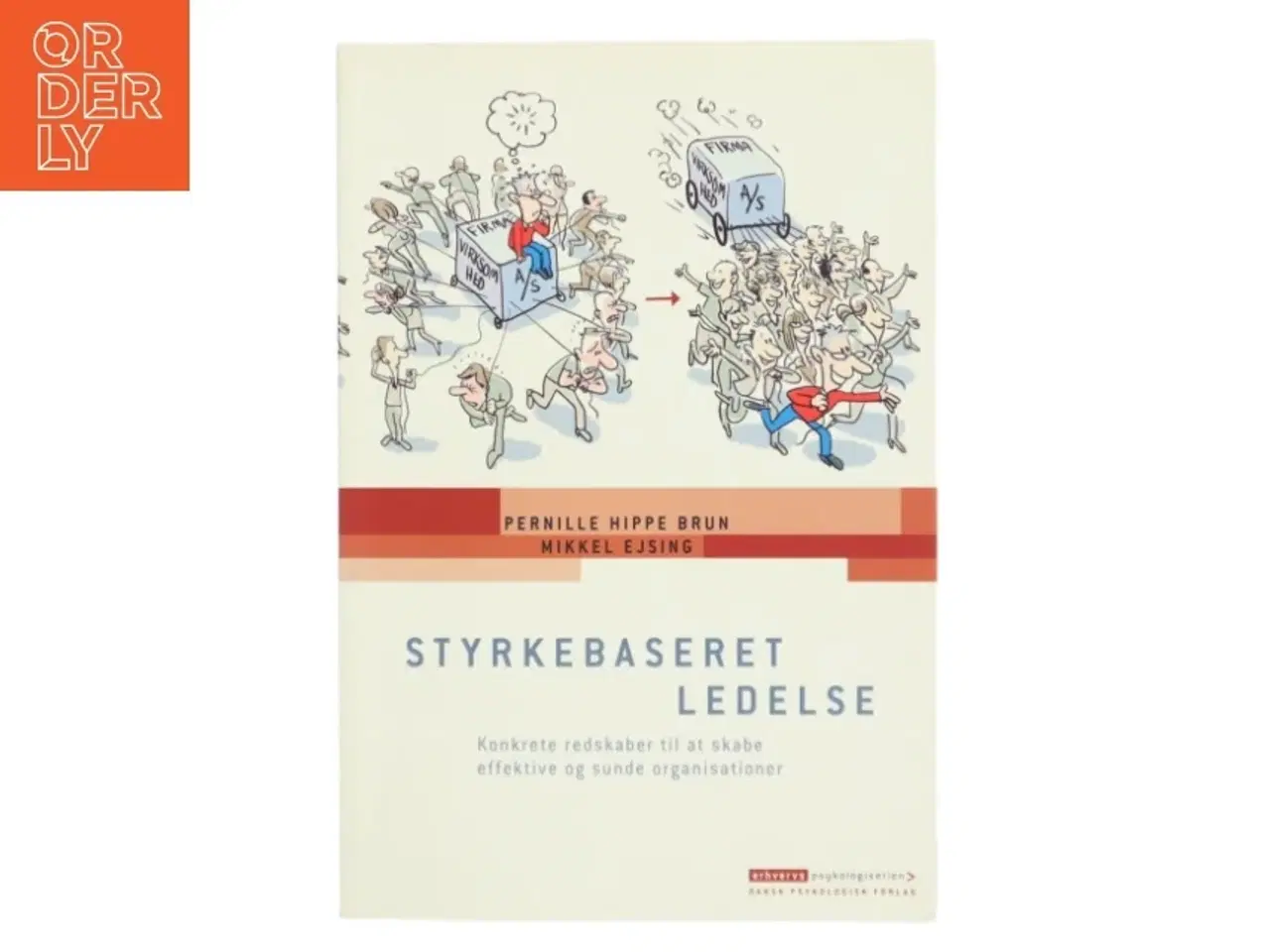 Billede 1 - Styrkebaseret ledelse : redskaber til at skabe effektive og sunde organisationer af Mikkel Ejsing (Bog)