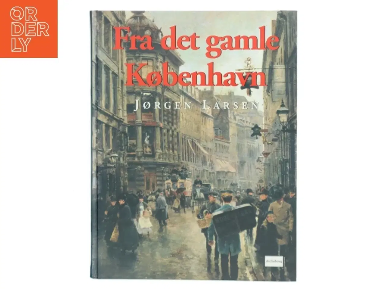 Billede 1 - Fra det gamle København. 1. samling af Jørgen Larsen (f. 1947) (Bog)