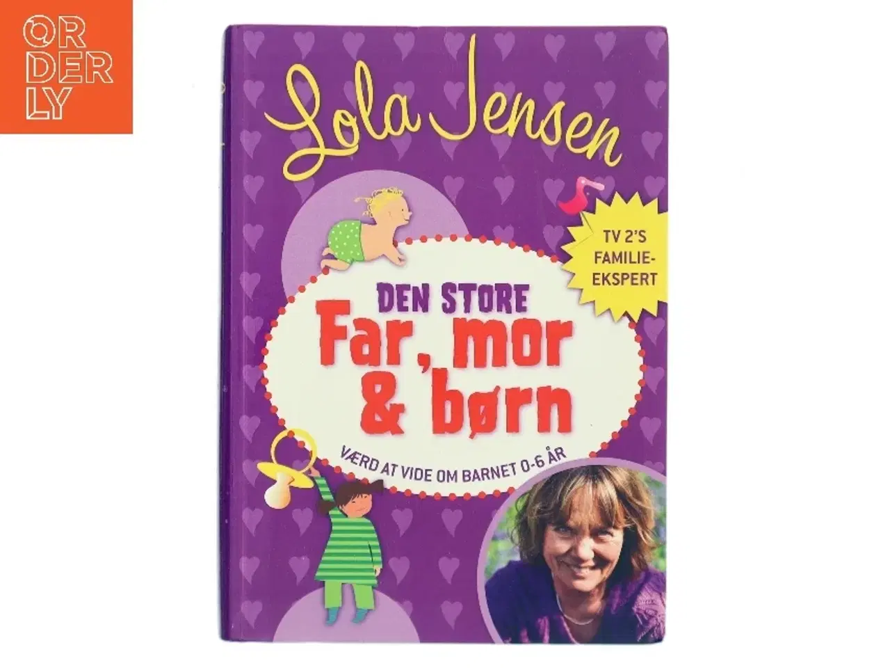 Billede 1 - Den store Far, mor & børn : håndbog i godt familieliv af Lola Jensen (f. 1956) (Bog)