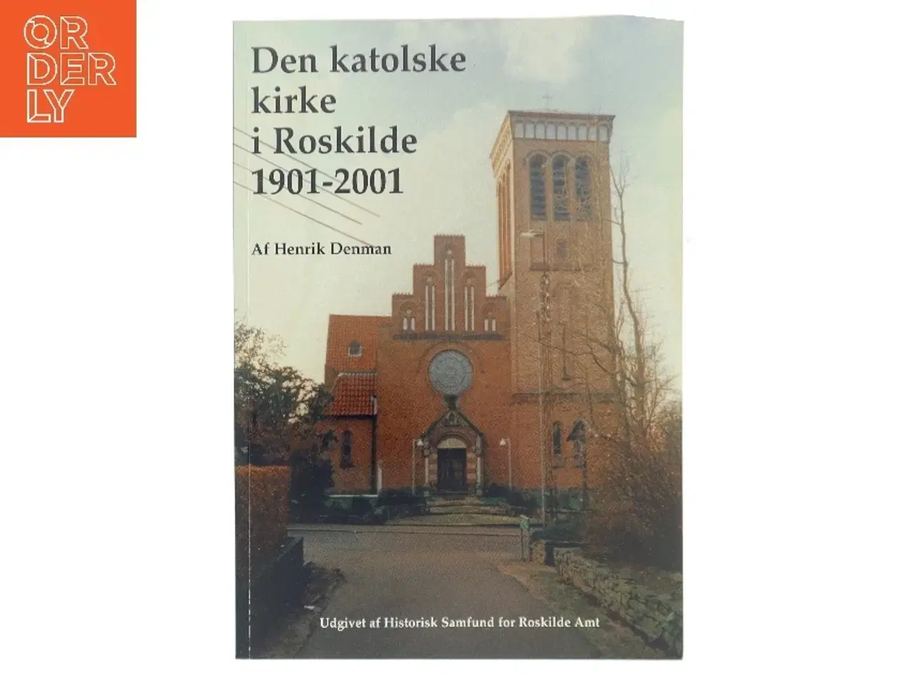 Billede 1 - Den katolske kirke i Roskilde 1901-2001 af Henrik Denman (Bog)