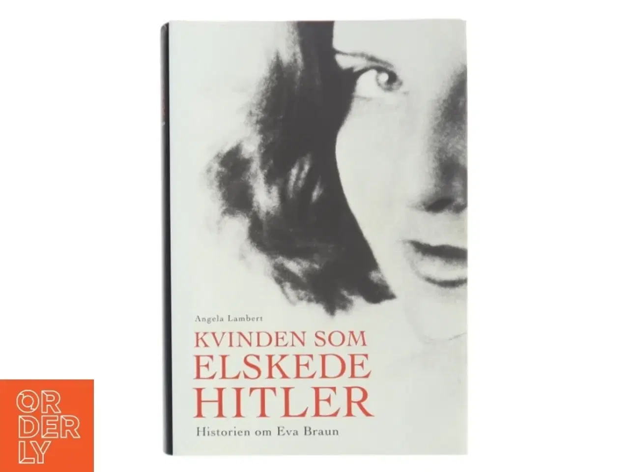 Billede 1 - Kvinden som elskede Hitler : historien om Eva Braun af Angela Lambert (Bog)