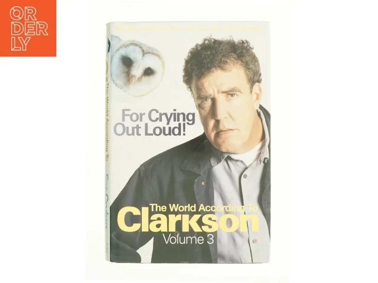 Billede 1 - For Crying Out Loud! Vol. 3 : the World According to Clarkson by Jeremy Clarkson af Jeremy Clarkson (Bog)