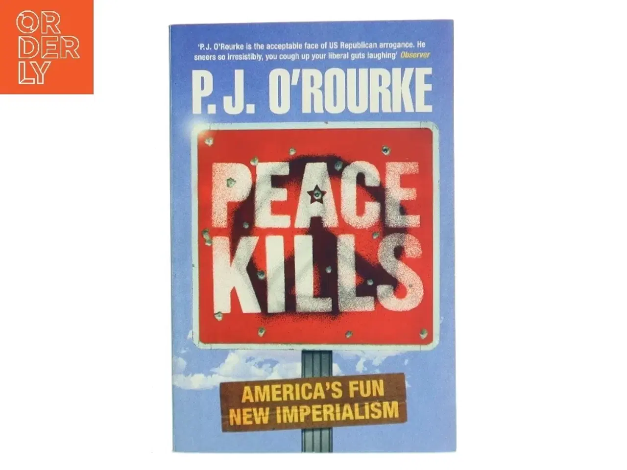 Billede 1 - Peace Kills af P. J. O&#39;Rourke (Bog)