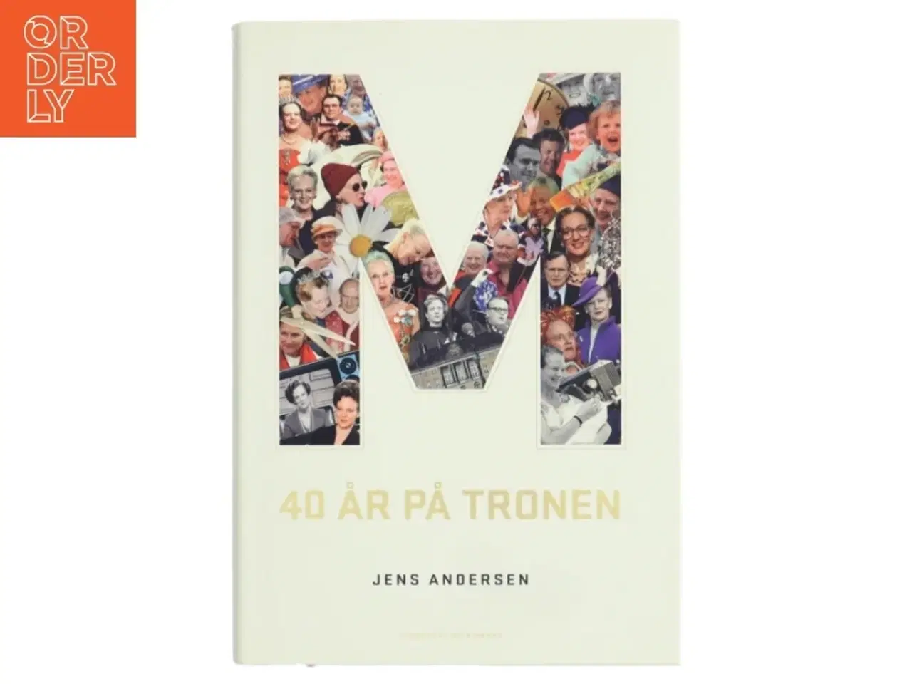 Billede 1 - M - 40 år på tronen af Jens Andersen (f. 1955) (Bog)
