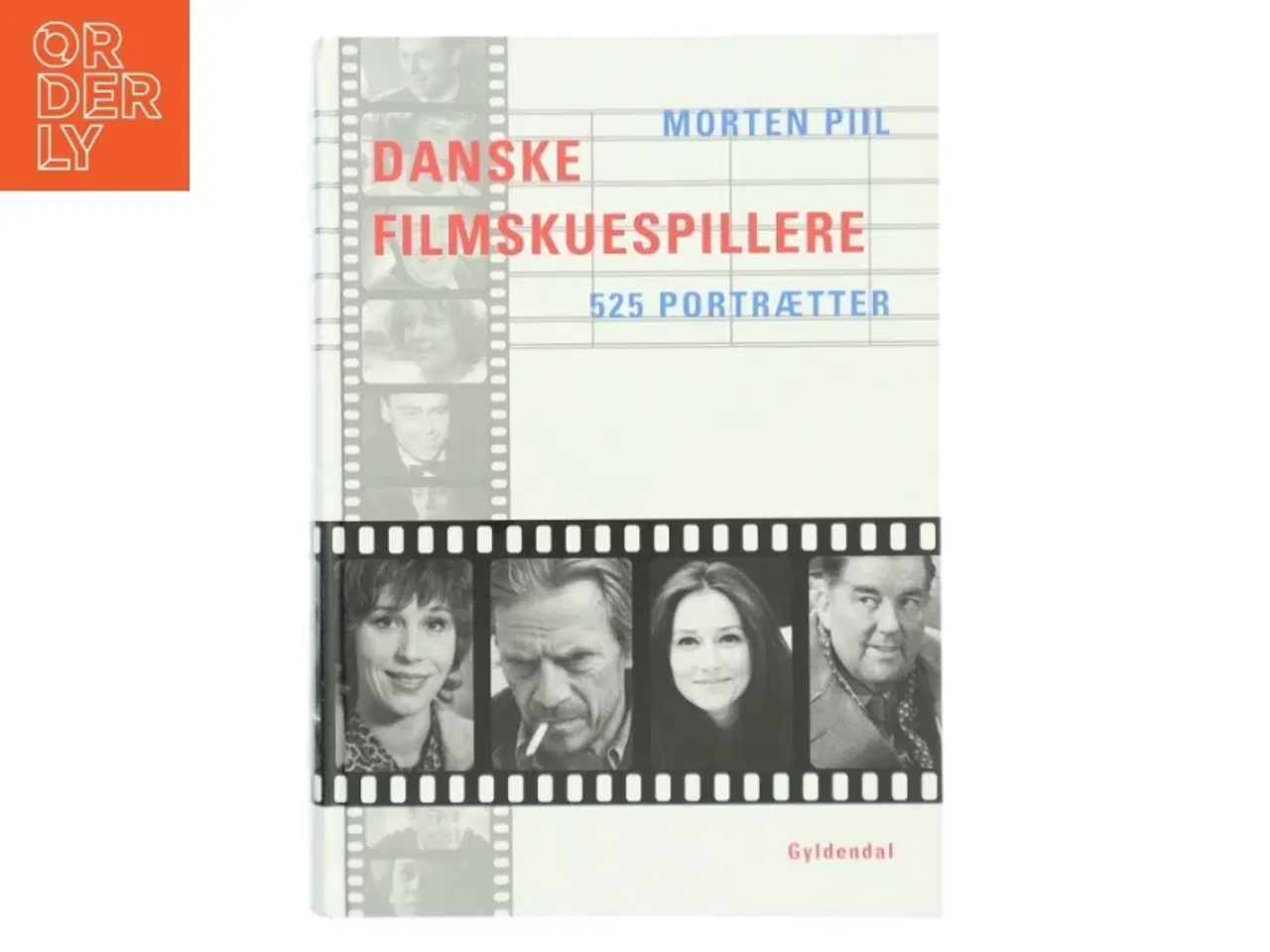 Billede 1 - Danske filmskuespillere : 525 portrætter af Morten Piil (Bog)