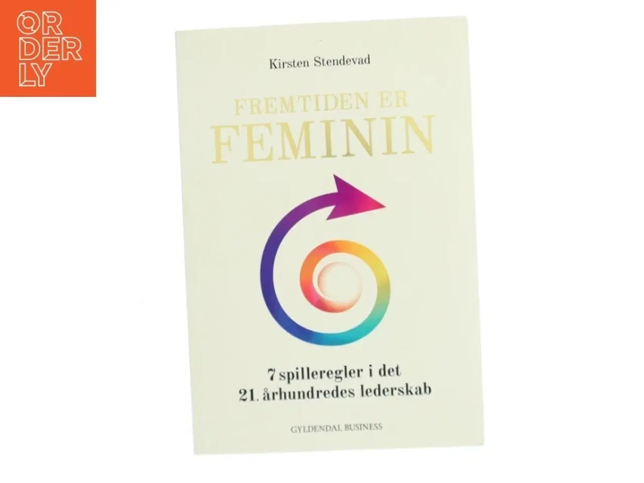 Billede 2 - Fremtiden er feminin : 7 spilleregler i det 21. århundredes lederskab af Kirsten Stendevad (Bog)