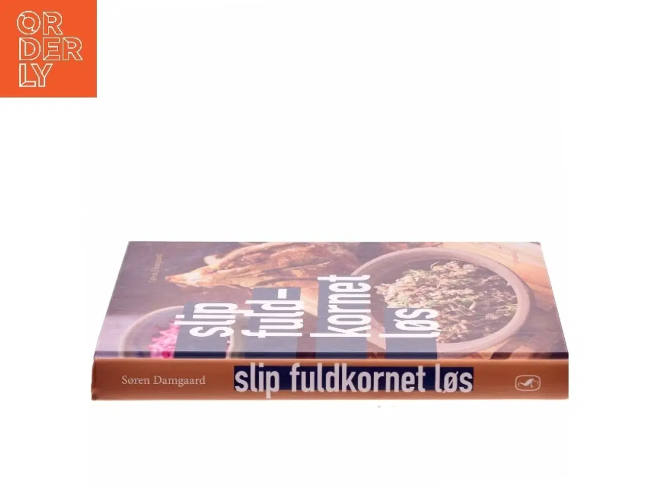Billede 2 - Slip fuldkornet løs af Søren Damgaard (f. 1965-03-03) (Bog)