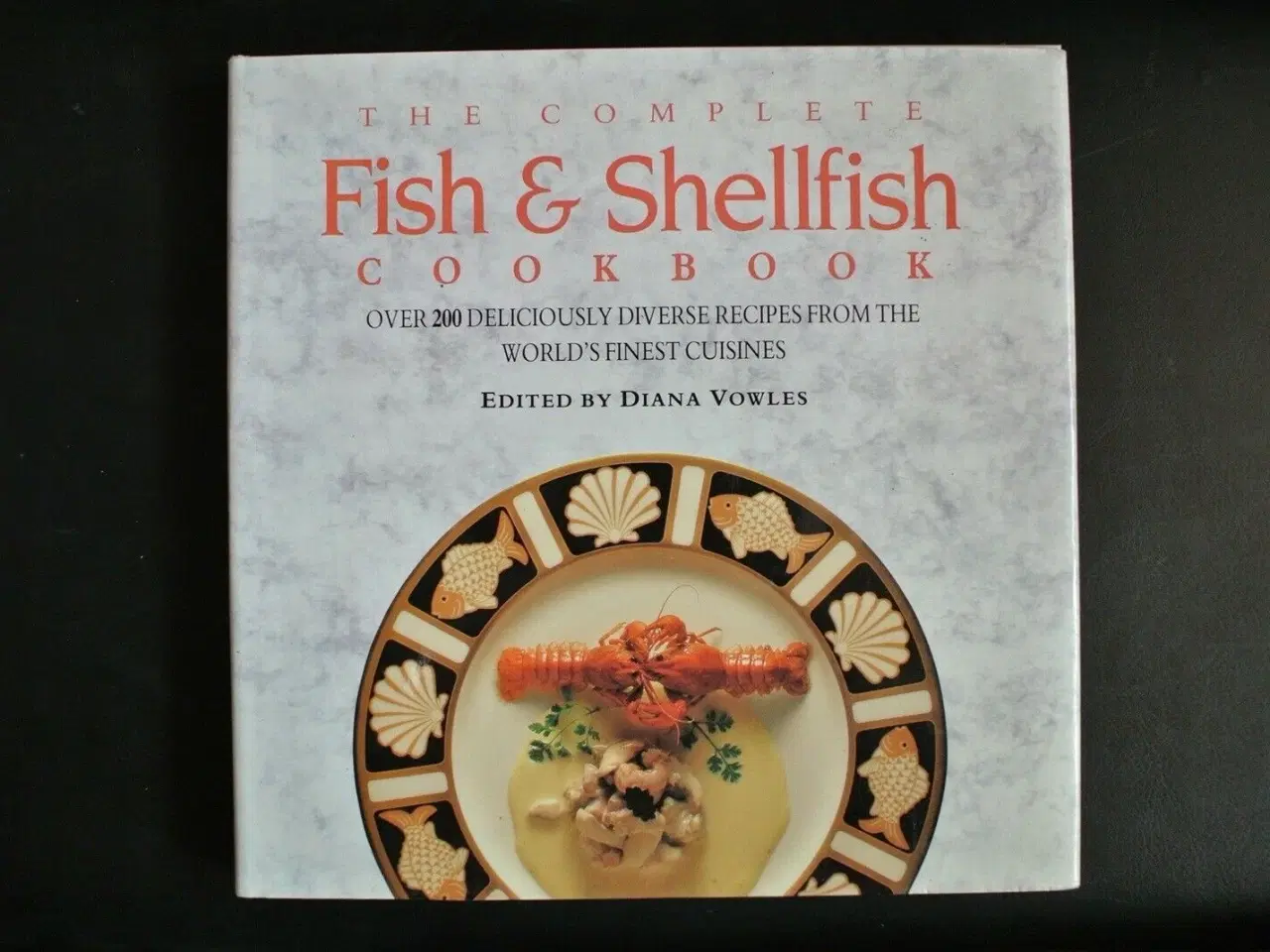 Billede 1 - the complete fish and shellfish cookbook, edited b
