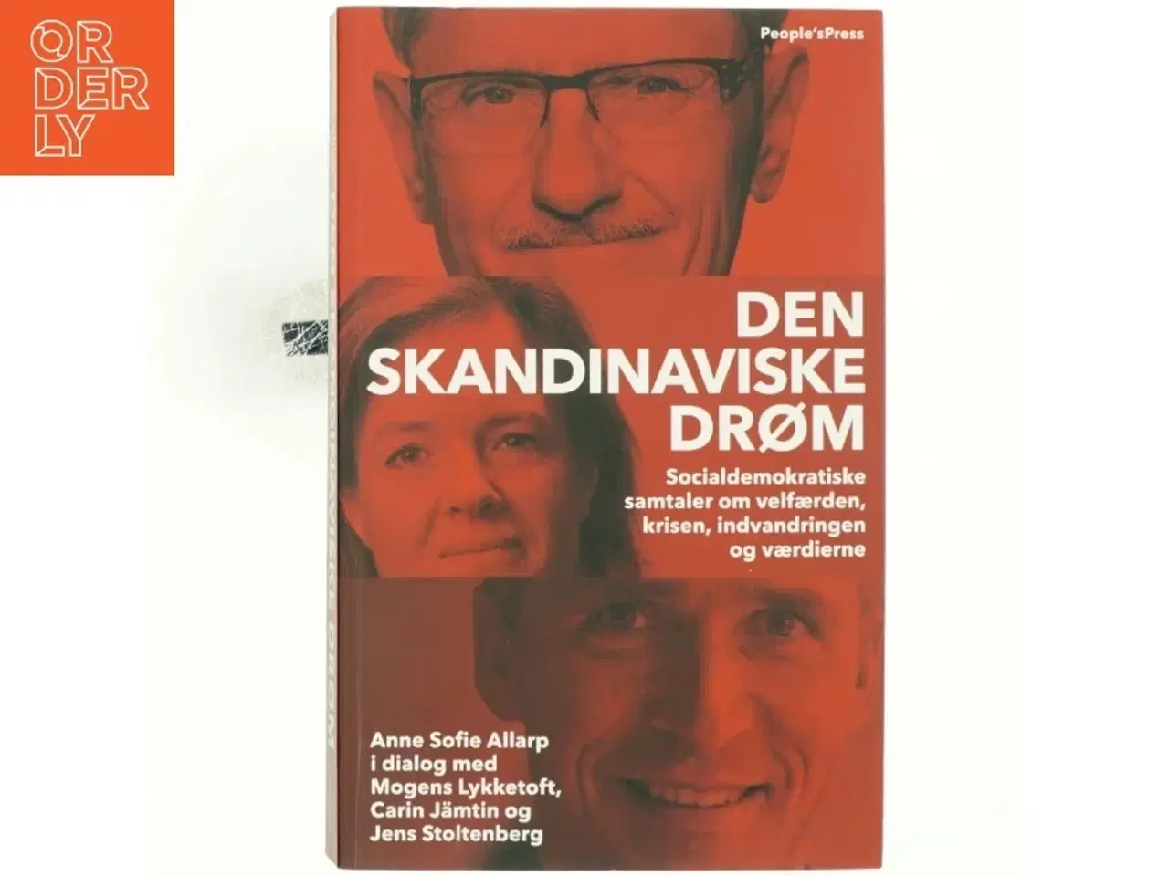 Billede 1 - Den skandinaviske drøm : socialdemokratiske samtaler om velfærden, krisen, indvandringen og værdierne (Bog)