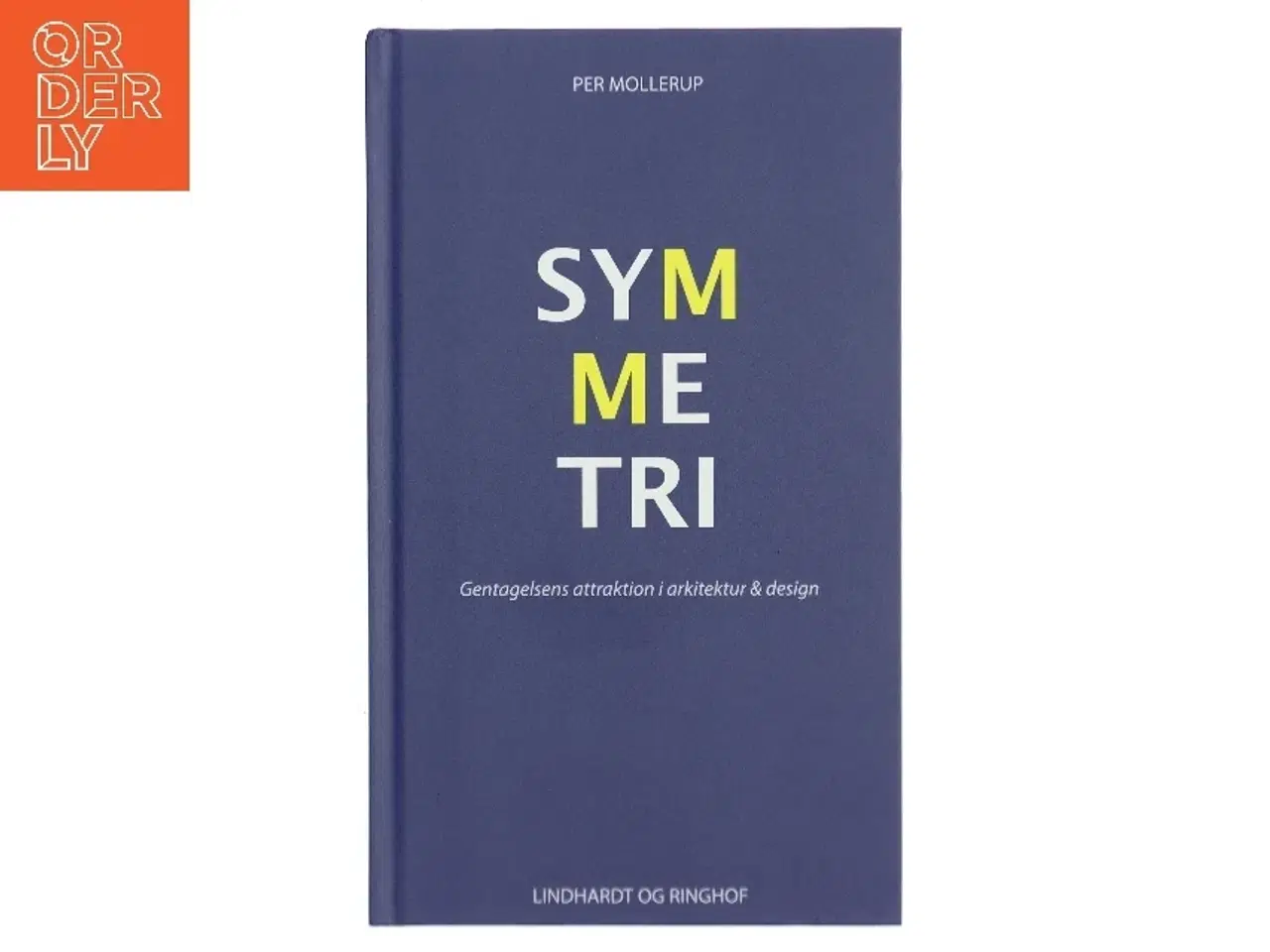 Billede 1 - Symmetri : gentagelsens attraktion i arkitektur & design af Per Mollerup (Bog)