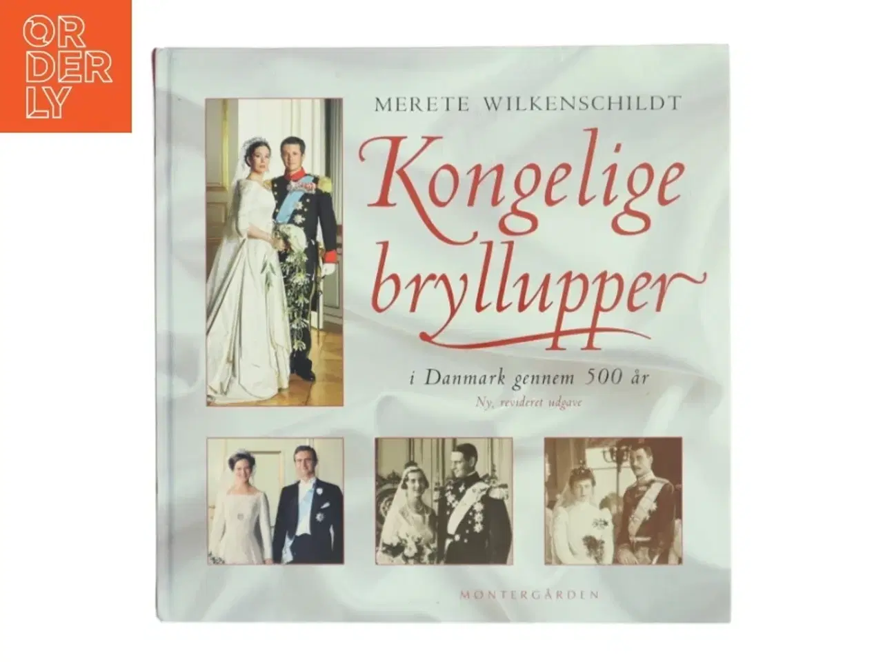 Billede 1 - Kongelige bryllupper i Danmark gennem 500 år af Merete Wilkenschildt (Bog)