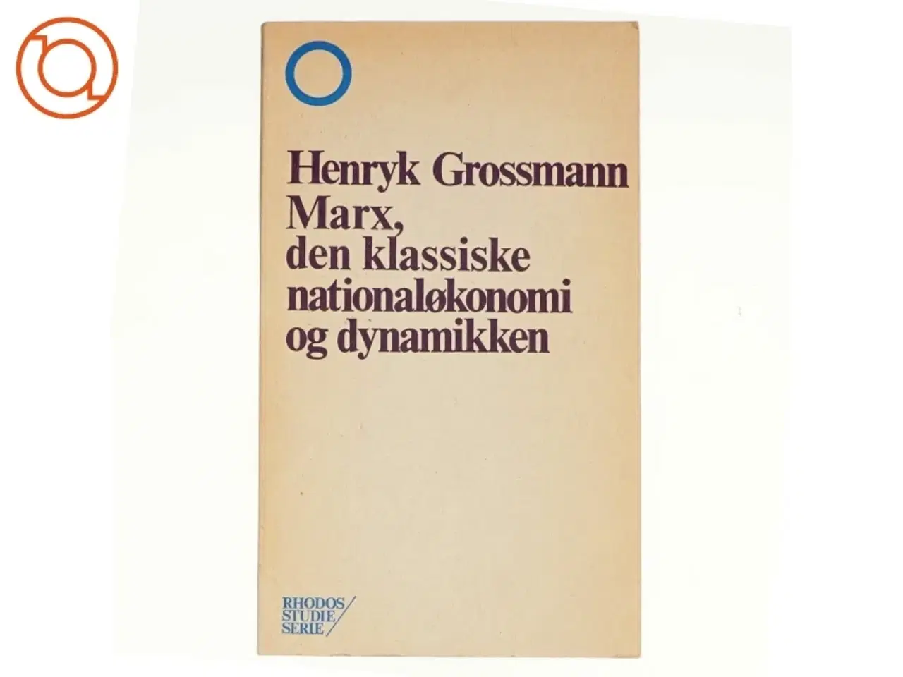 Billede 1 - Marx, den klassiske nationaløkonomi og dynamikken af Henryk Grossmann (bog)