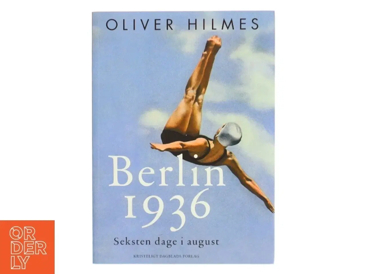 Billede 1 - Berlin 1936 : seksten dage i august af Oliver Hilmes (f. 1971) (Bog)