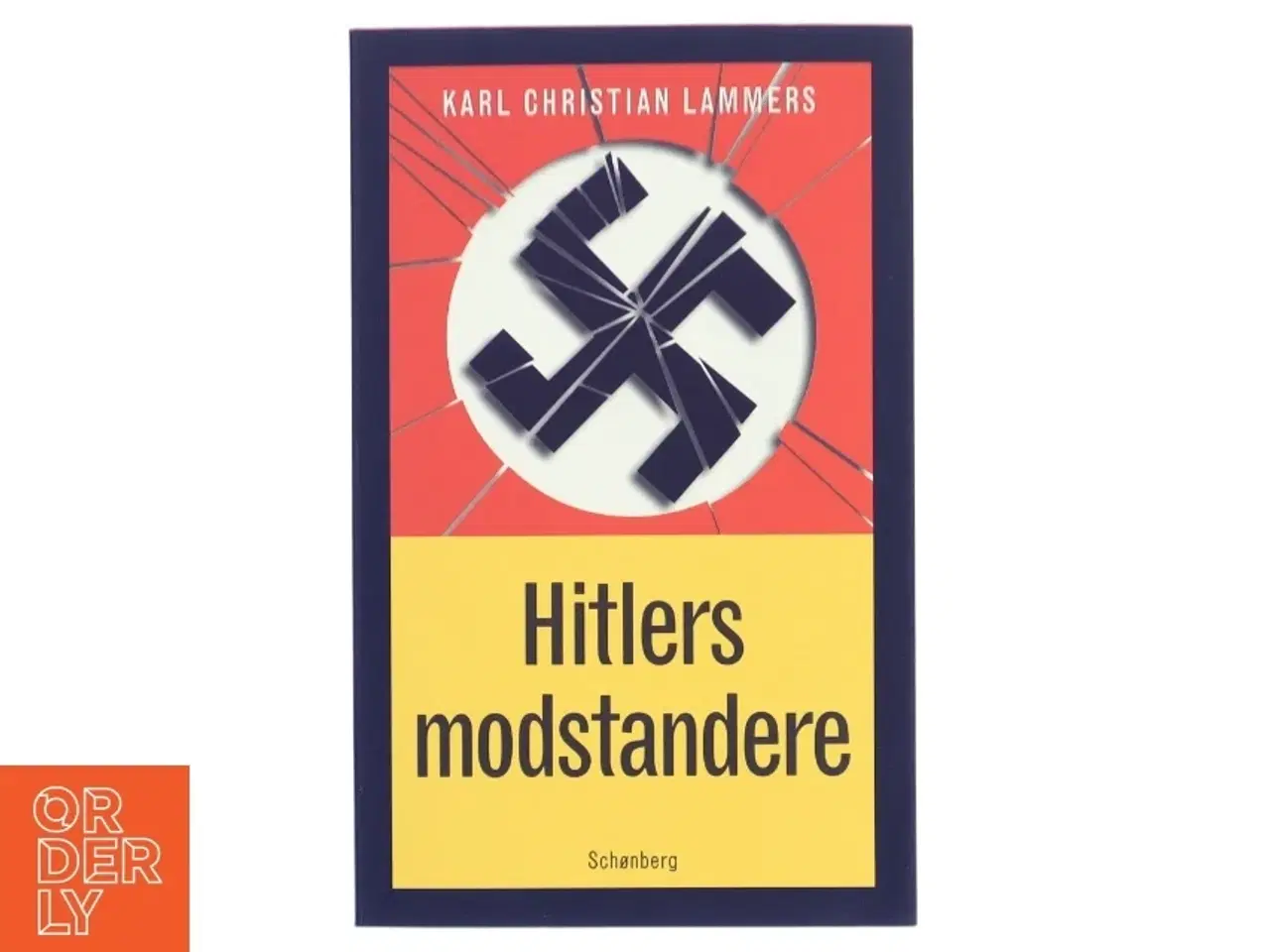Billede 1 - Hitlers modstandere : det andet Tyskland 1933-1945 af Karl Christian Lammers (Bog)