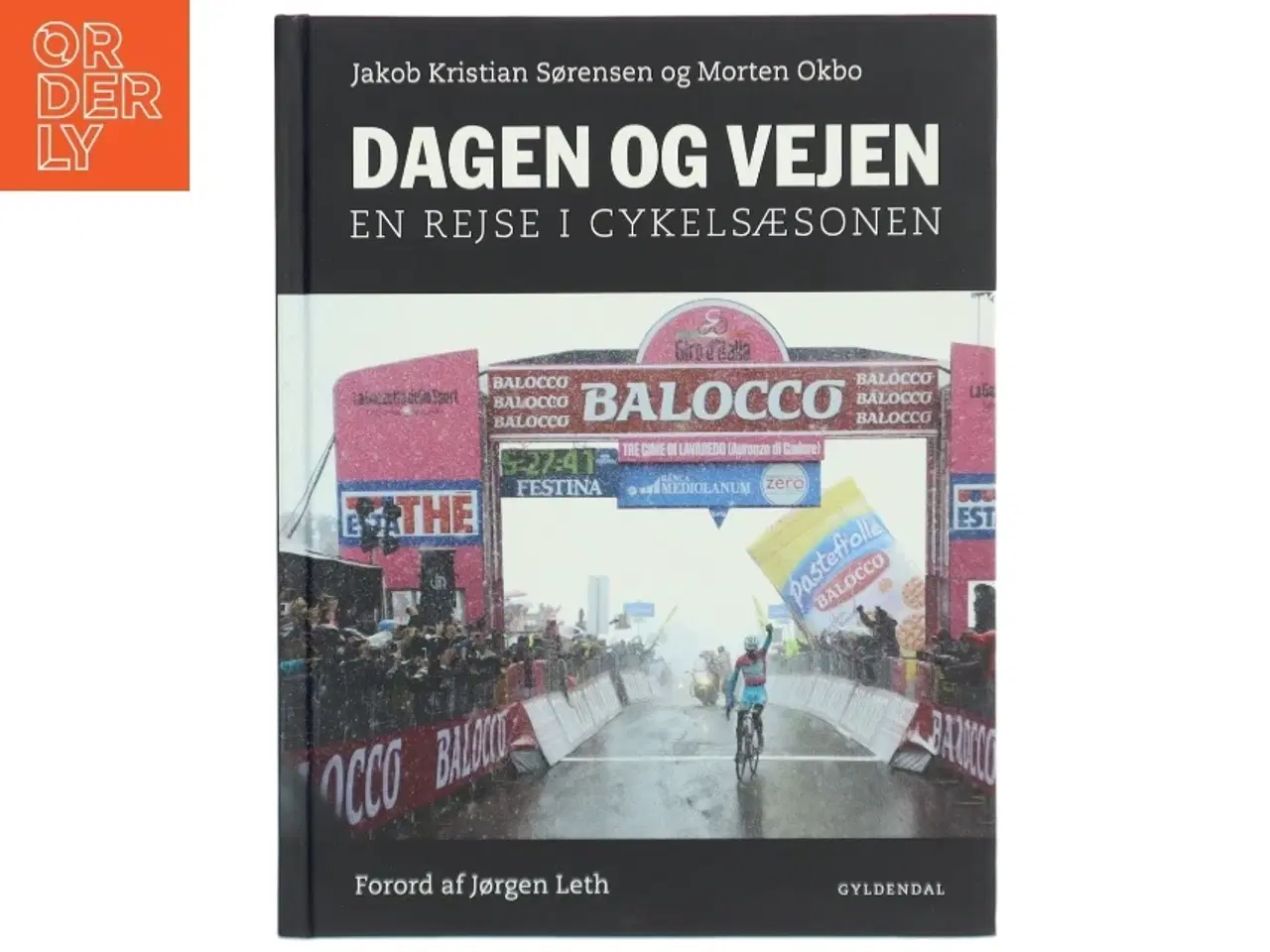 Billede 1 - Dagen og vejen : en rejse i cykelsæsonen af Jakob Kristian Sørensen (Bog)
