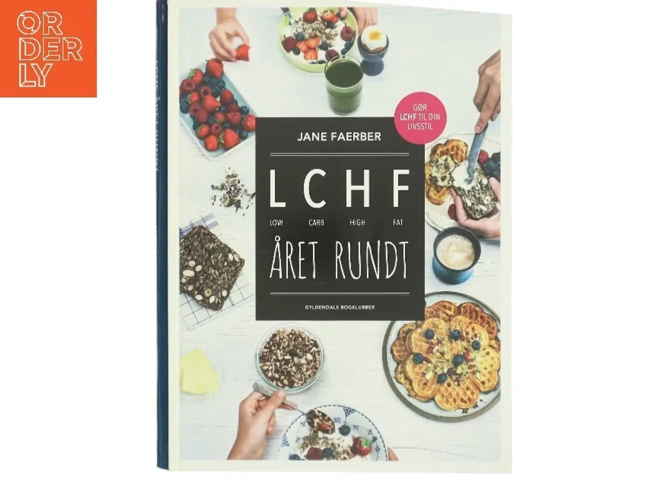Billede 1 - LCHF året rundt : low carb high fat af Jane Faerber (Bog)