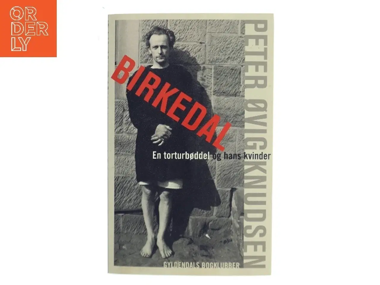 Billede 1 - Birkedal : en torturbøddel og hans kvinder af Peter Øvig Knudsen (Bog)