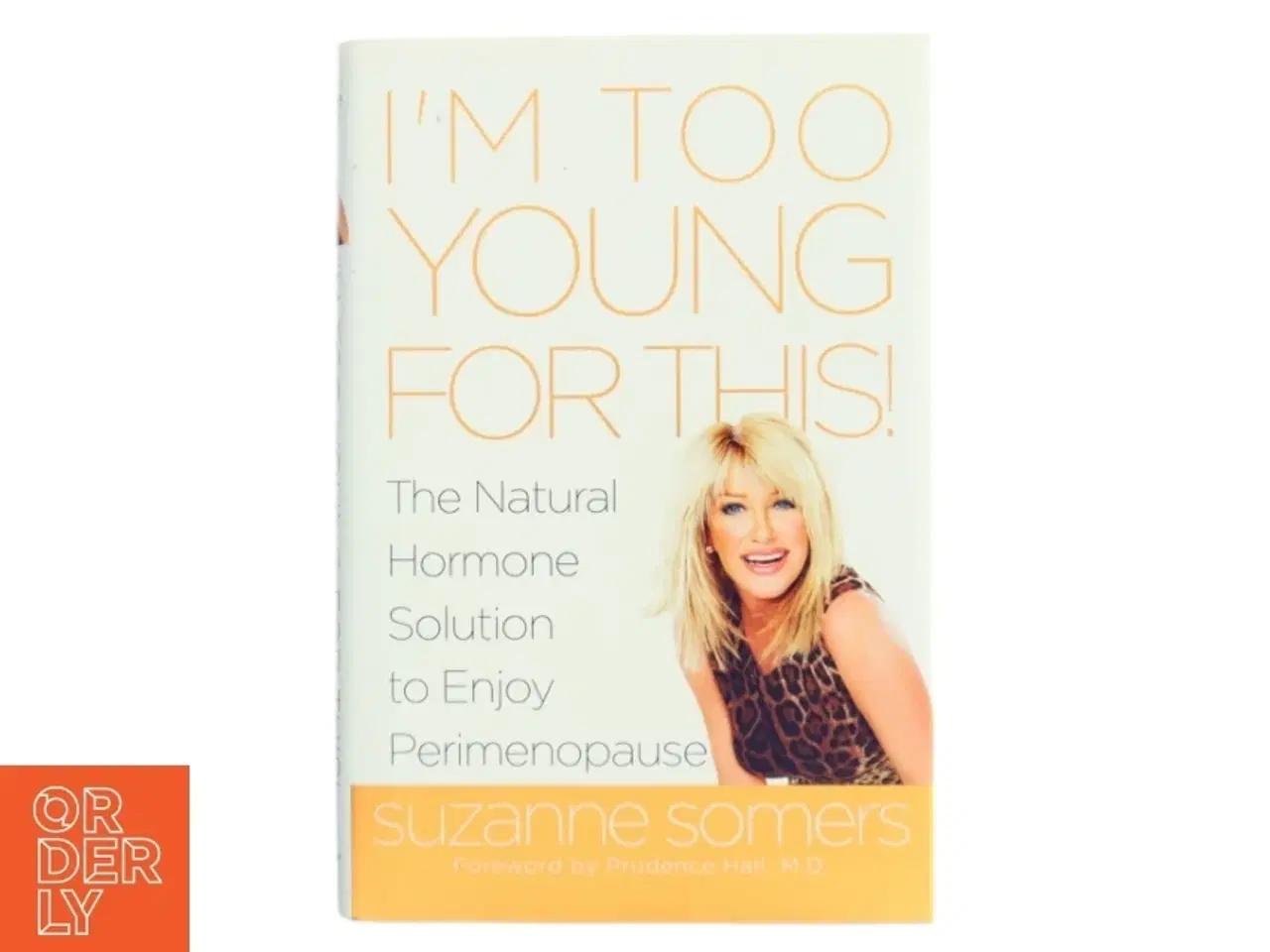 Billede 1 - I&#39;m too young for this! : the natural hormone solution to enjoy perimenopause (Bog)