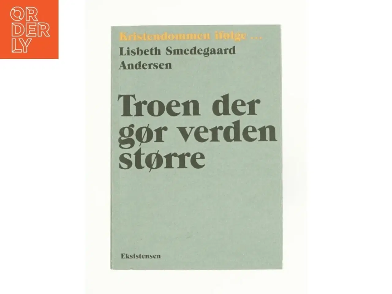 Billede 1 - Troen der gør verden større af Lisbeth Smedegaard Andersen (Bog)