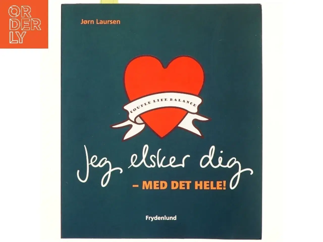 Billede 1 - Jeg elsker dig - med det hele! : couple life balance af Jørn Laursen (f. 1949) (Bog)