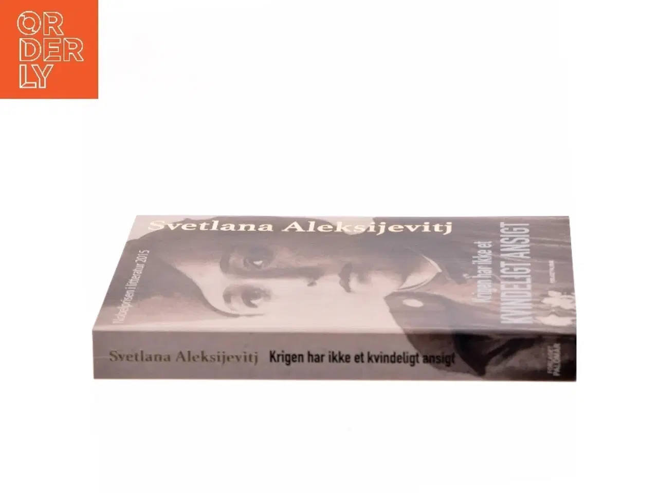 Billede 2 - Krigen har ikke et kvindeligt ansigt af Svetlana Aleksijevitj (f. 1948) (Bog)