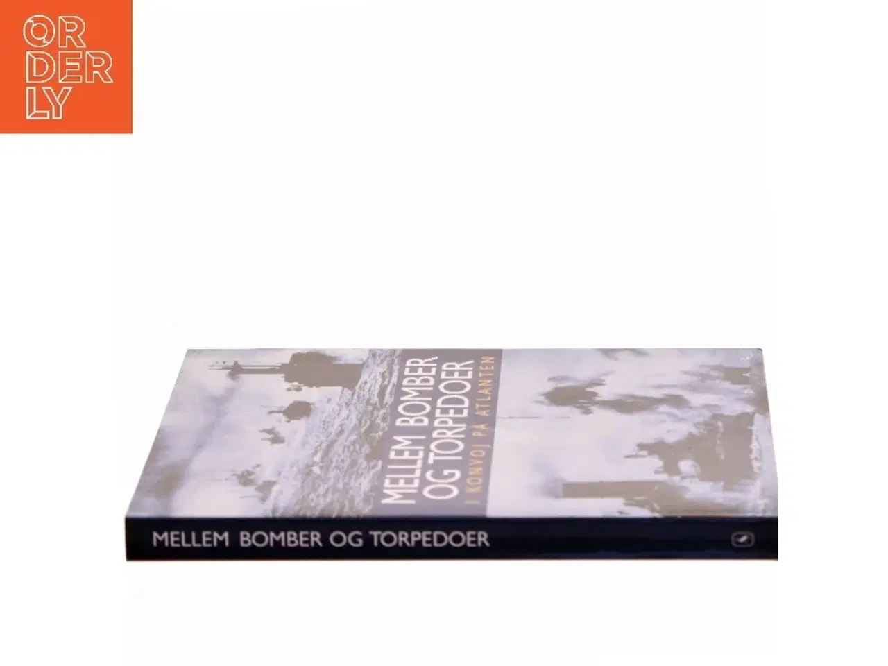 Billede 2 - Mellem bomber og torpedoer : i konvoj på Atlanten : kaptajn Martin Bantz&#39; erindringer fra 1940 til 1945 (Bog)