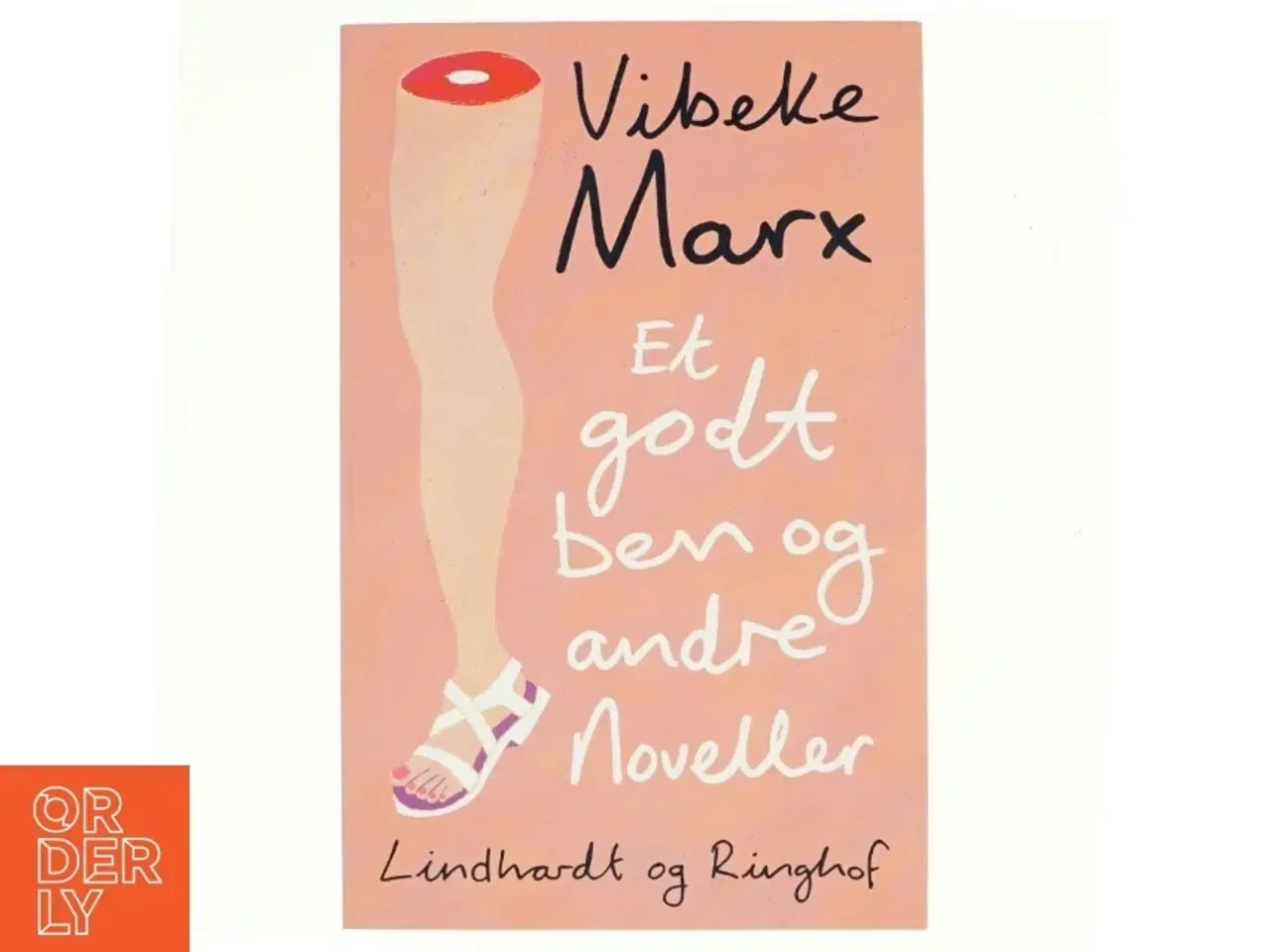 Billede 1 - Et godt ben og andre noveller af Vibeke Marx (Bog)