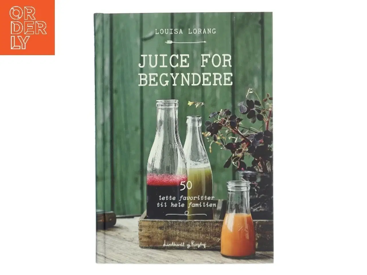 Billede 1 - Juice for begyndere : 50 lette favoritter til hele familien af Louisa Lorang (Bog)