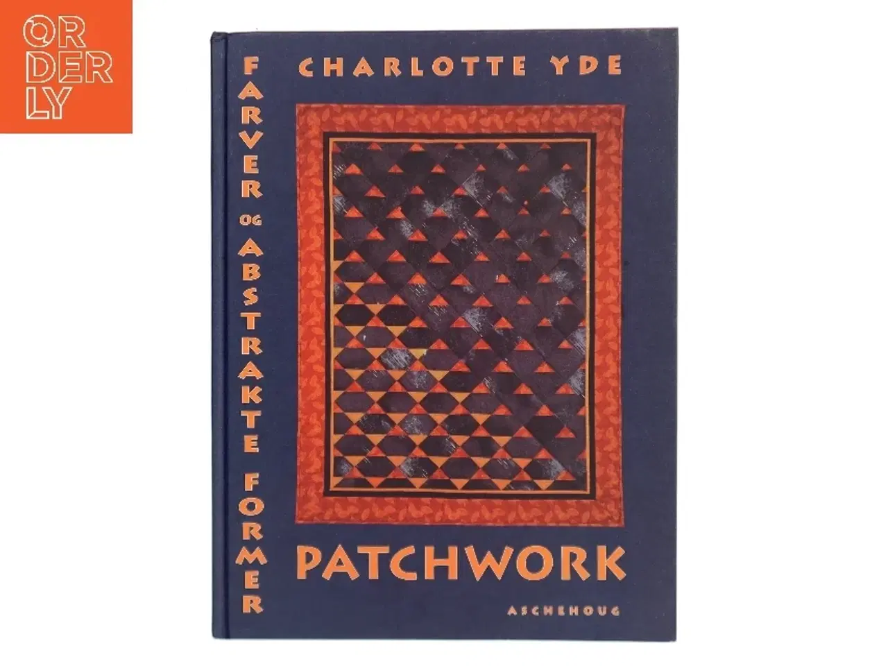 Billede 1 - Patchwork, farver og abstrakte former af Charlotte Yde (f. 1953-11-19) (Bog)