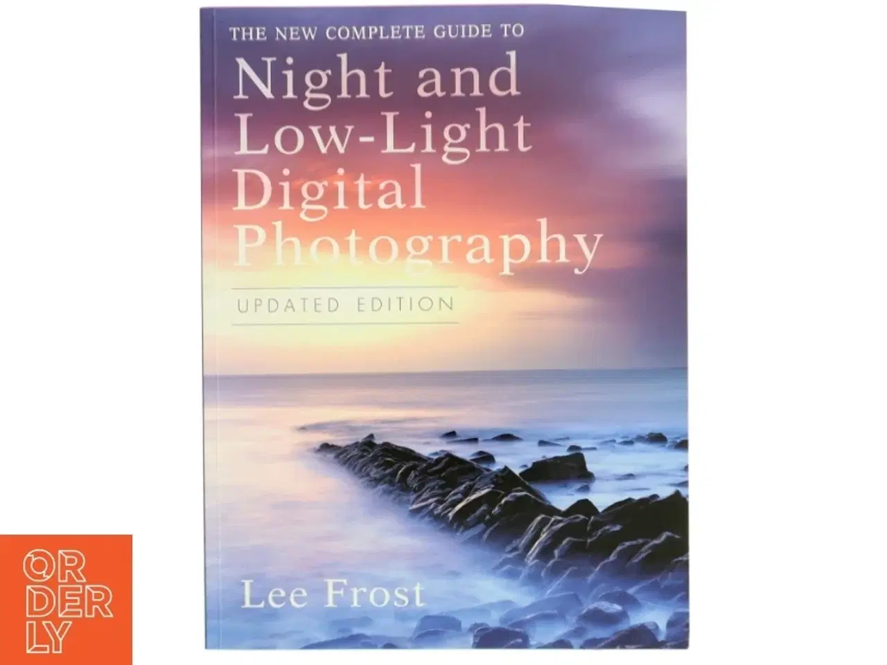 Billede 1 - The New Complete Guide to Night and Low-light Digital Photography af Lee Frost (Bog)