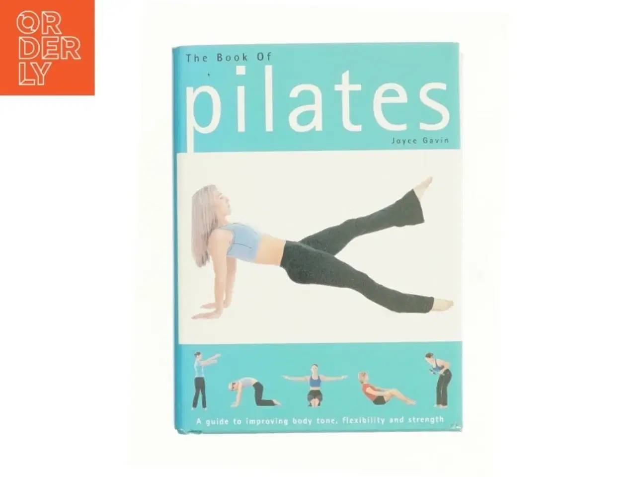 Billede 1 - The Book of Pilates: a Guide to Improving Body Tone, Flexibility and Strength by Joyce Gavin (2005-08-02) af Gavin, Joyce (Bog)
