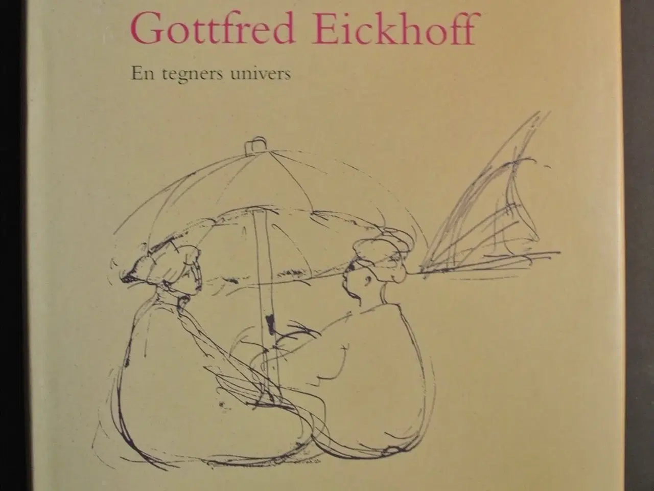 Billede 1 - gottfred eickhoff. en tegners univers, Af anne hal