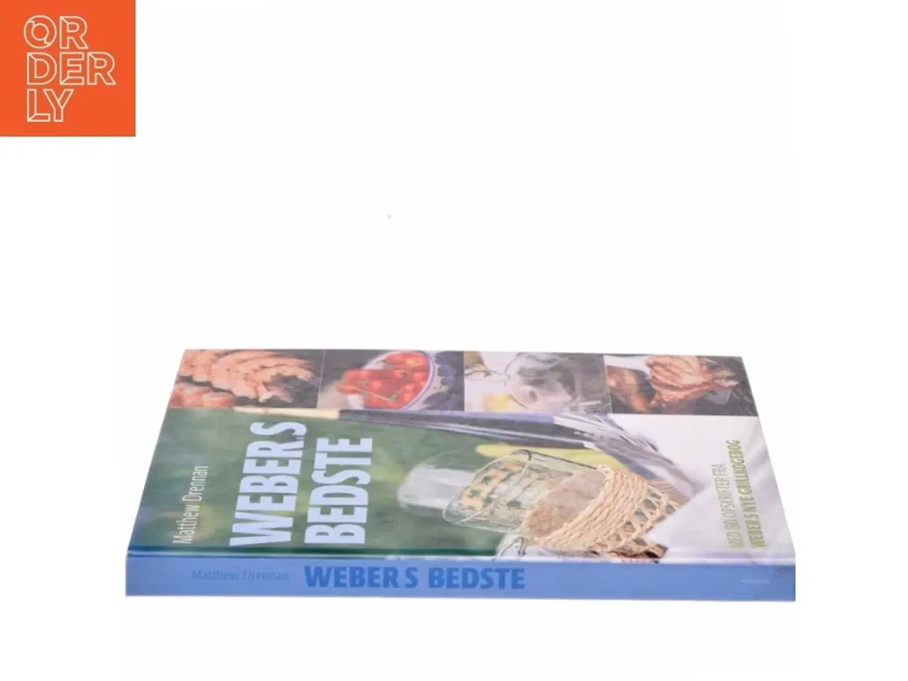 Billede 2 - Weber&#39;s bedste : med 80 opskrifter fra "Weber&#39;s nye grillkogebog" af Matthew Drennan (Bog)