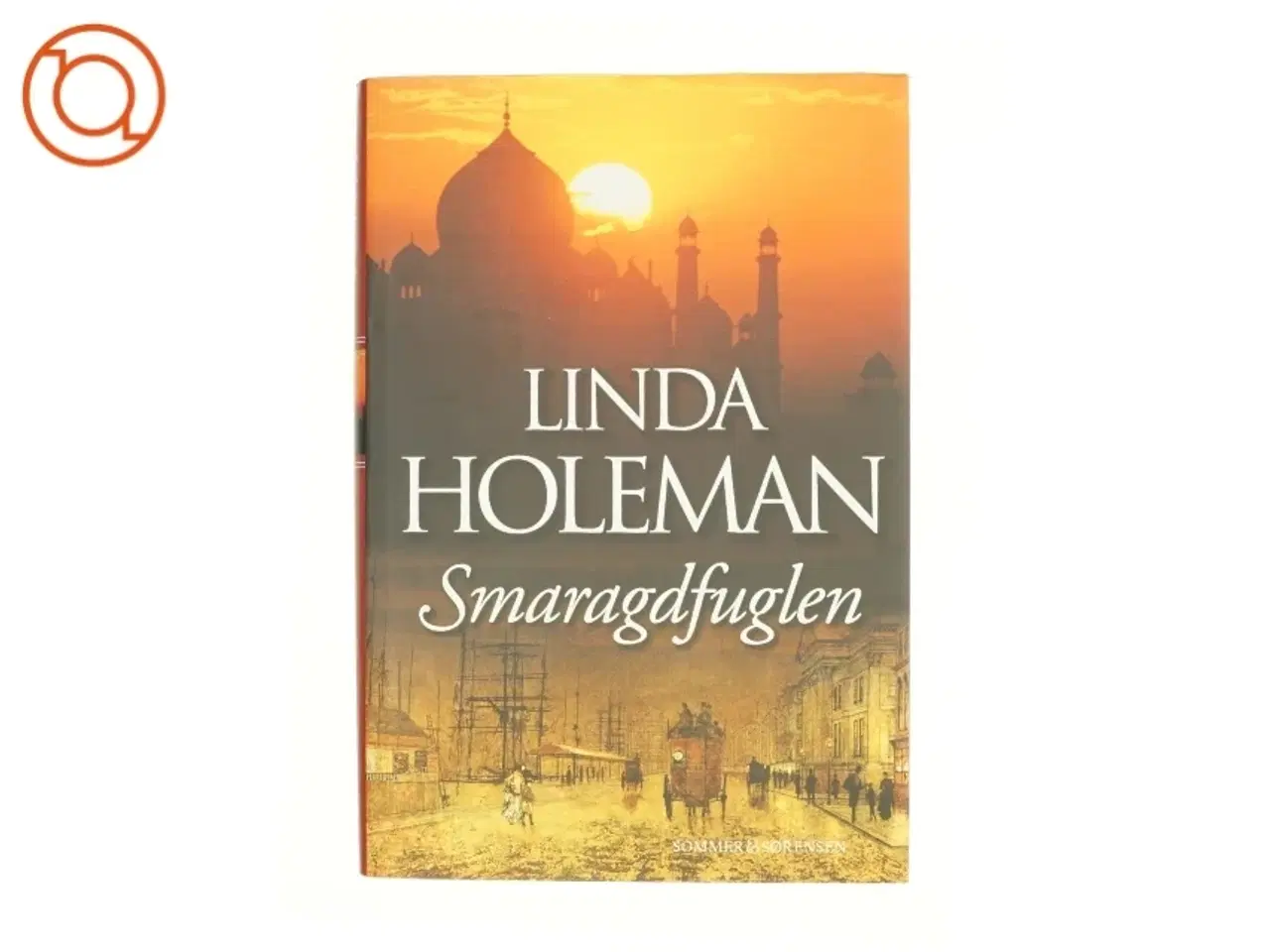 Billede 1 - Smaragdfuglen : roman af Linda Holeman (Bog)