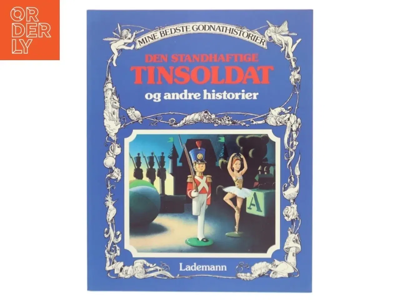 Billede 1 - Den standhaftige tinsoldat og andre historier af Frit efter H.C. Andersen, Grimm, Afanasjew (Bog)