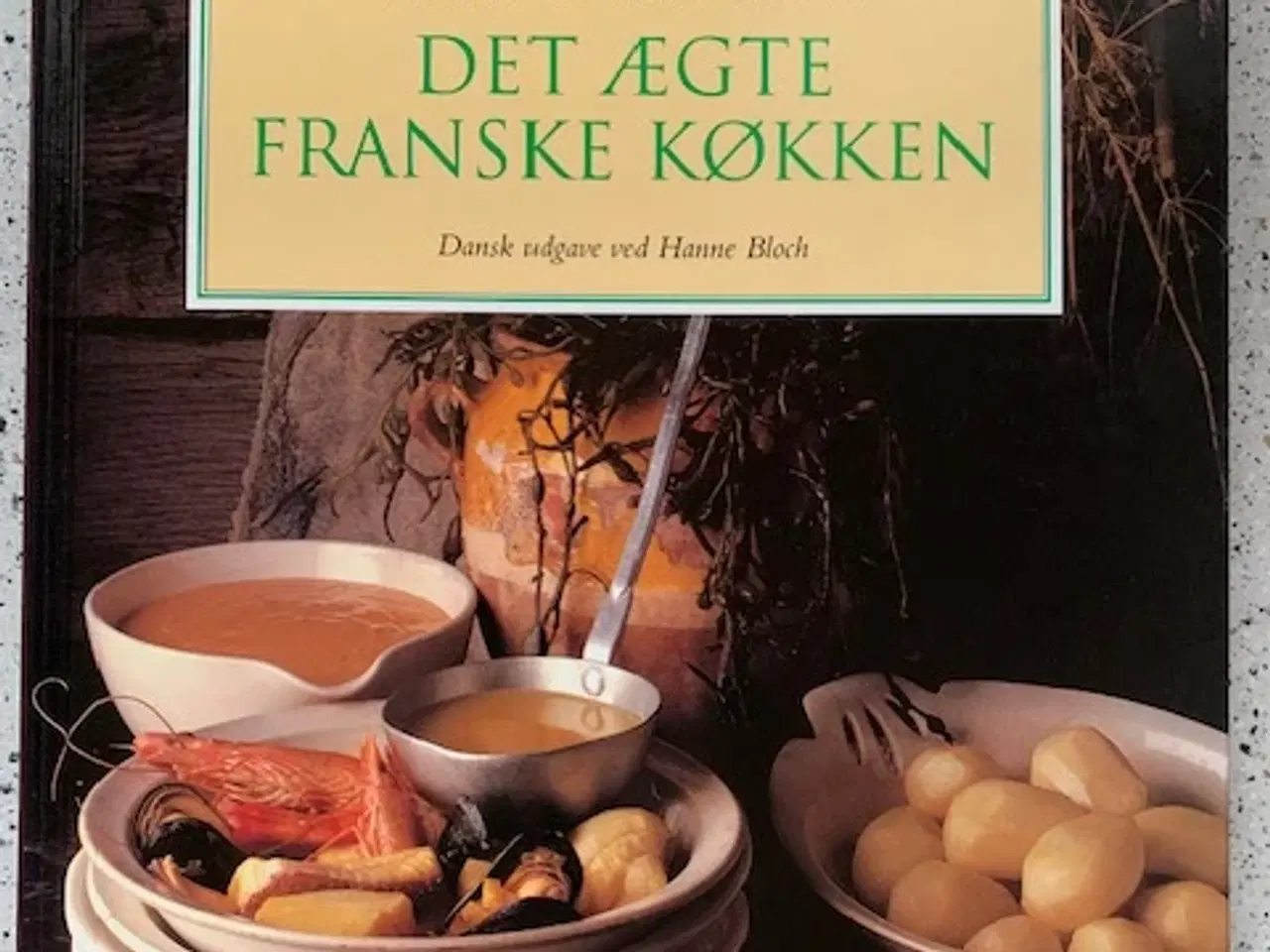 Billede 4 - Kogebøger: Det ægte franske køkken - Fransk køkken
