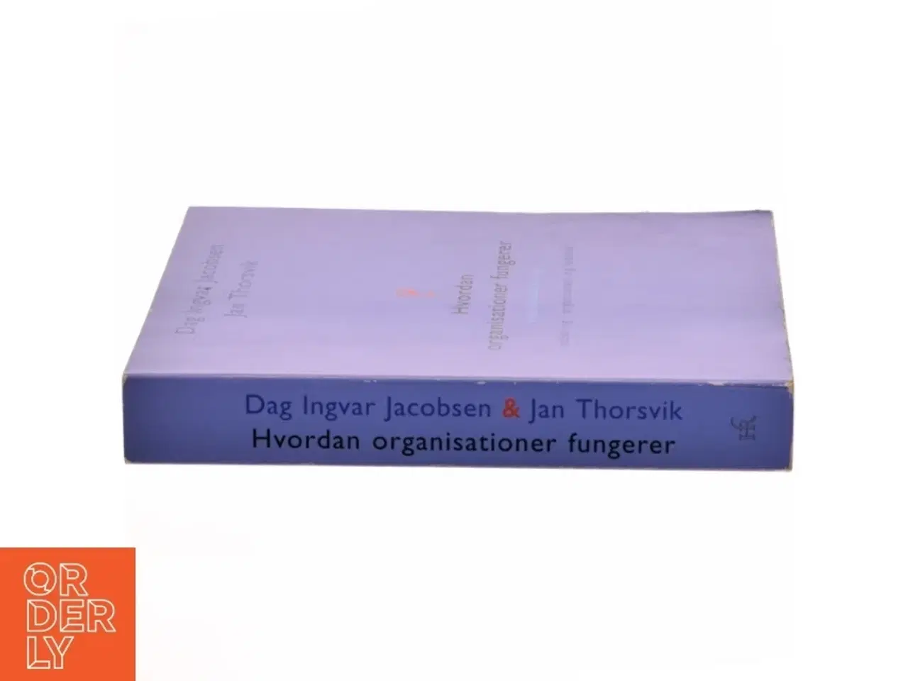 Billede 2 - Hvordan organisationer fungerer : indføring i organisation og ledelse af Dag Ingvar Jacobsen og Jan Thorsvik (Bog)