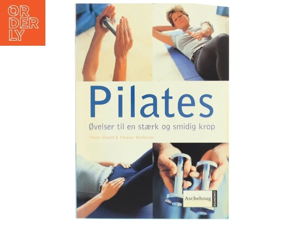 Billede 1 - Pilates : øvelser til en stærk og smidig krop (Bog)