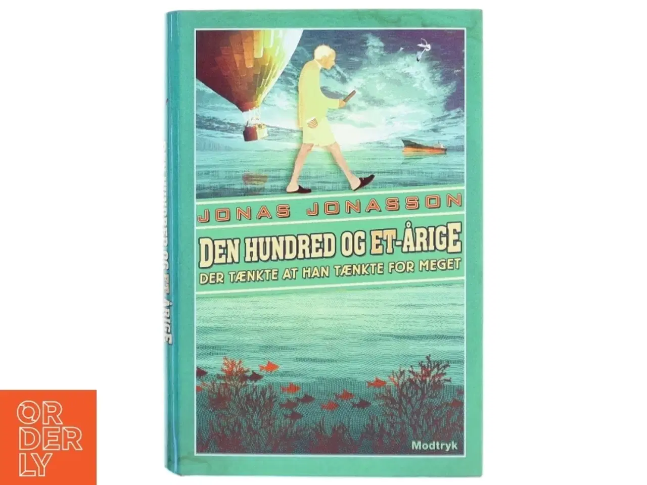 Billede 1 - Den hundred og et-årige der tænkte at han tænkte for meget af Jonas Jonasson (Bog)