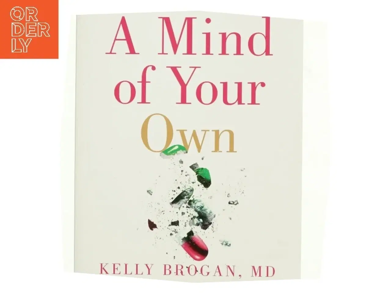 Billede 1 - A Mind of Your Own af Kelly Brogan, Kristin Loberg (Bog)