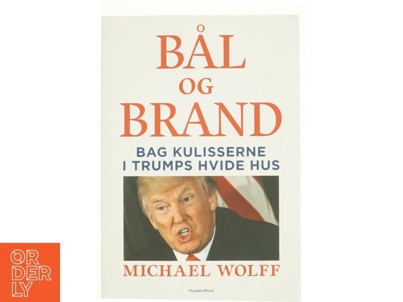 Billede 1 - Bål og brand - Bag kulisserne i Trumps hvide hus (Bog)