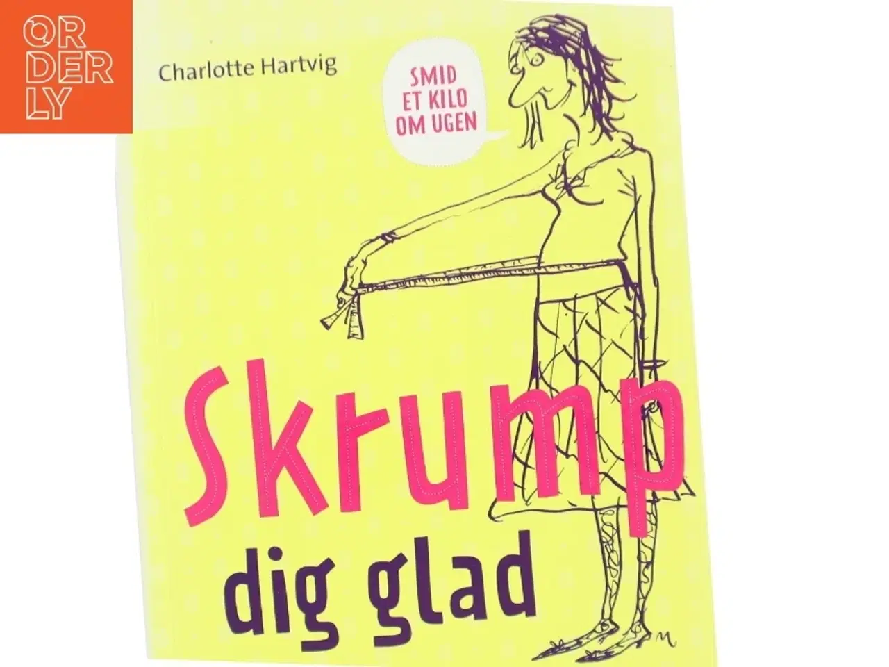 Billede 1 - Skrump dig glad : smid et kilo om ugen af Charlotte Hartvig (Bog)
