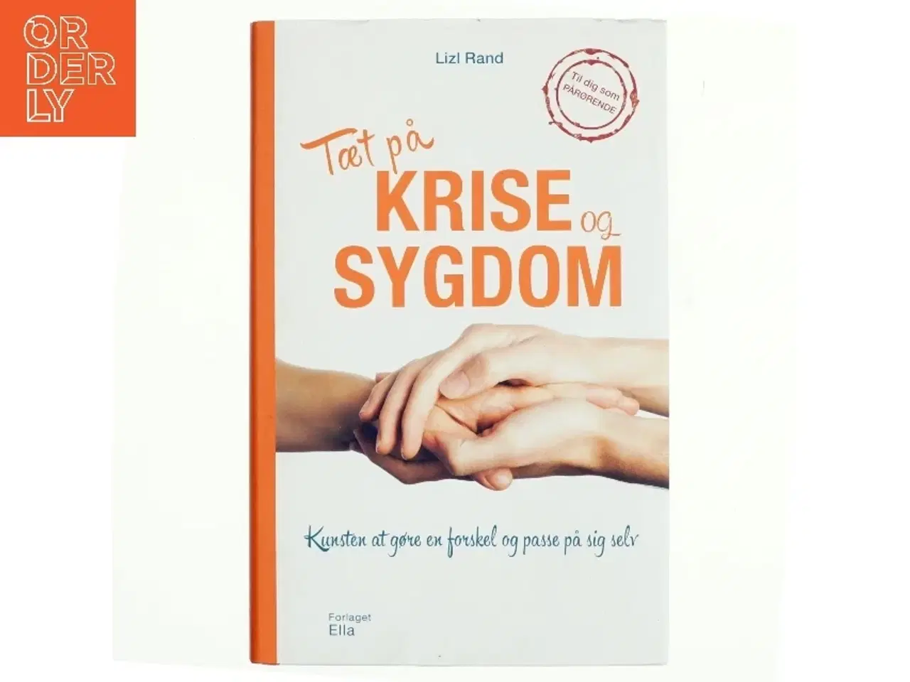 Billede 1 - Tæt på krise og sygdom : kunsten at gøre en forskel og passe på sig selv af Lizl Rand (Bog)