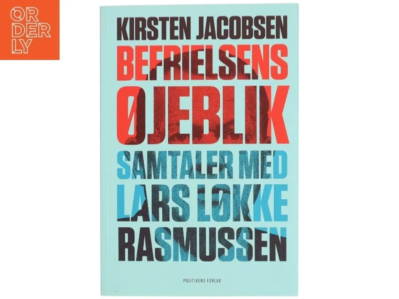 Billede 1 - Befrielsens øjeblik : samtaler med Lars Løkke Rasmussen (Bog)