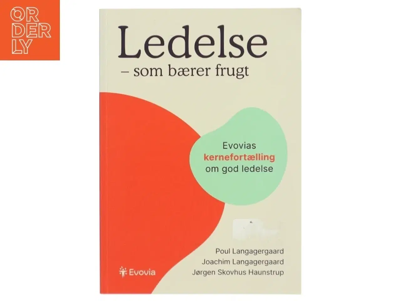 Billede 1 - Ledelse - som bærer frugt : Evovias kernefortælling om god ledelse af Poul Langagergaard (Bog)