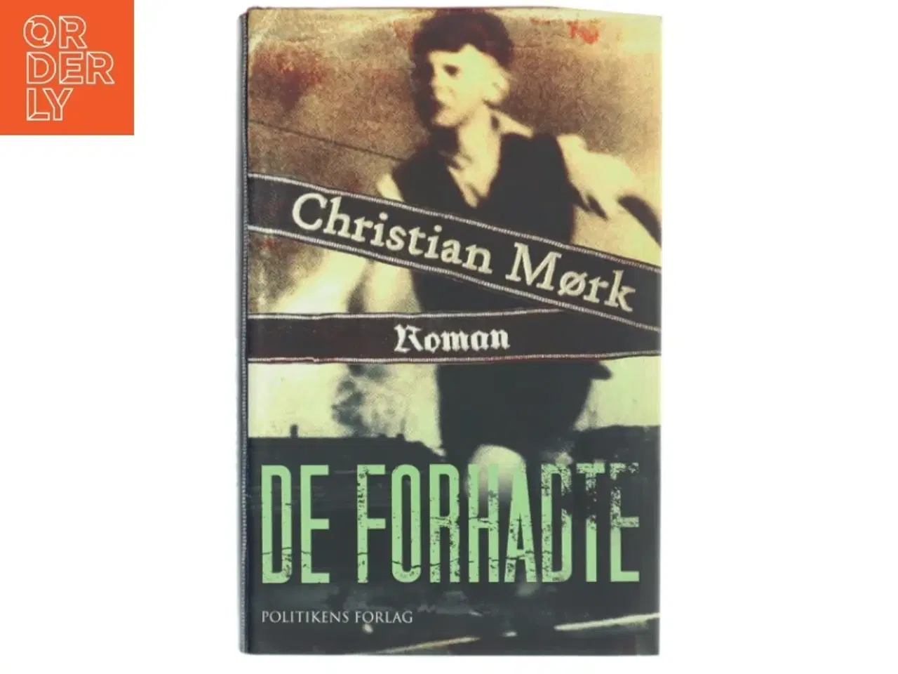 Billede 1 - De forhadte : roman af Christian Mørk (Bog)